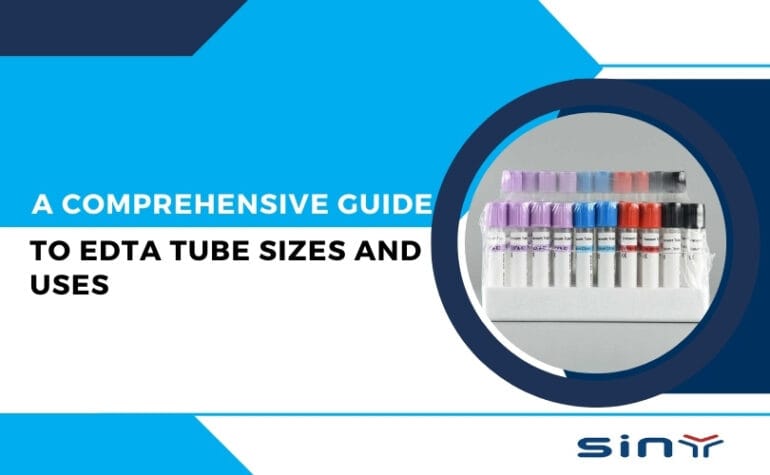 Comprehensive Guide To EDTA Tube Sizes And Uses Siny