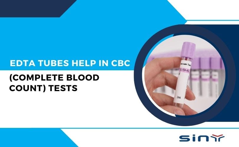 How EDTA Tubes Help in CBC (Complete Blood Count) Tests