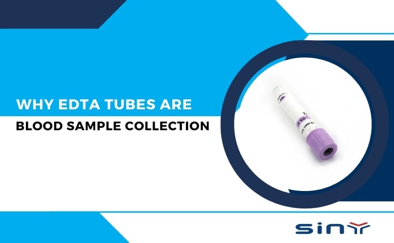 Why EDTA Tubes Are Essential for Blood Sample Collection