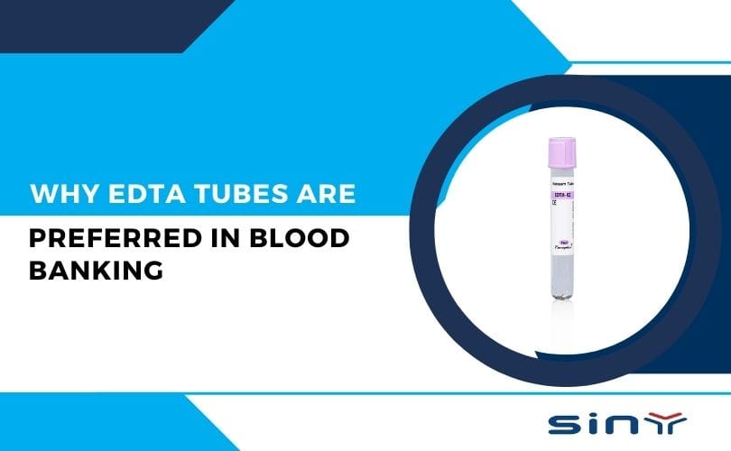 Why EDTA Tubes Are Preferred in Blood Banking