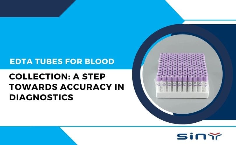 EDTA Tubes for Blood Collection: A Step Towards Accuracy in Diagnostics