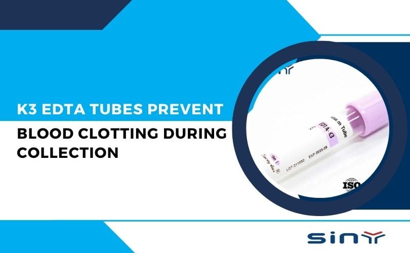 K3 EDTA Tubes Prevent Blood Clotting During Collection