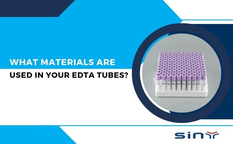 What Materials are used in your EDTA Tubes?