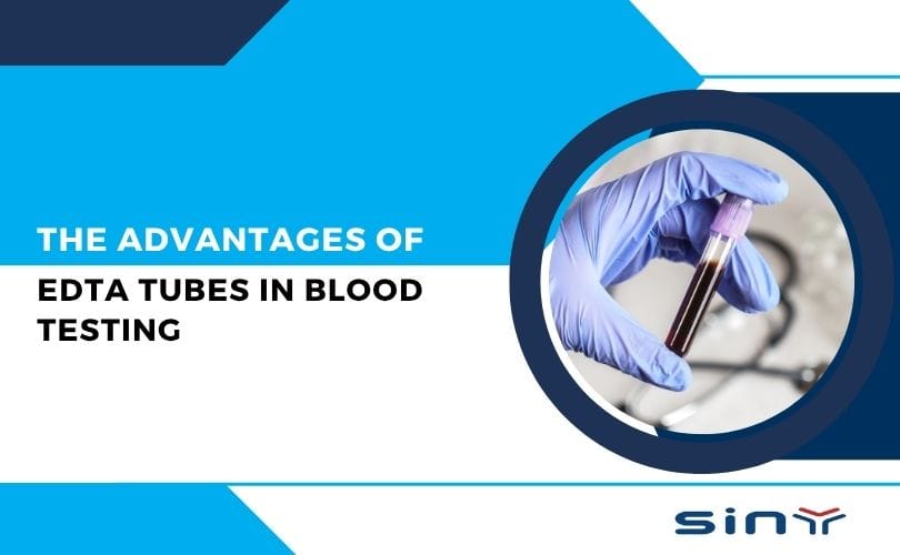 The Advantages of EDTA Tubes in Blood Testing