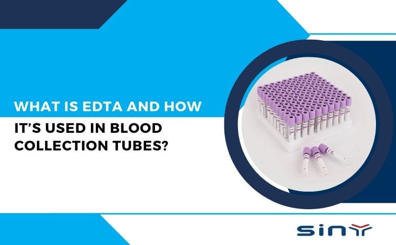 What Is EDTA and How It’s Used in Blood Collection Tubes?