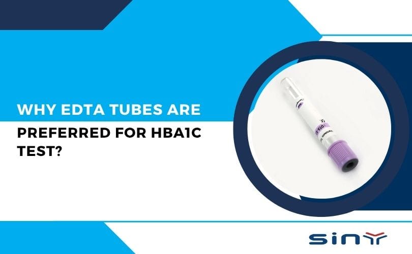 Why EDTA Tubes Are Preferred for HbA1c Test?