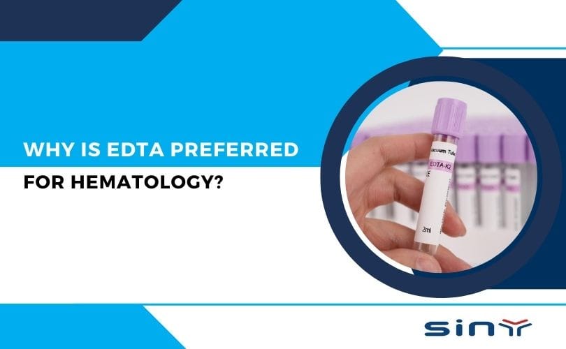 Why is EDTA Preferred for Hematology?