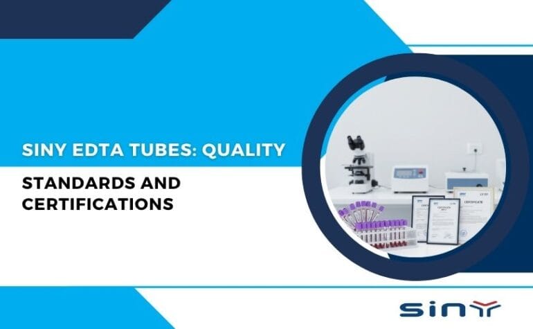 Siny SINY EDTA Tubes: Quality Standards & Certifications