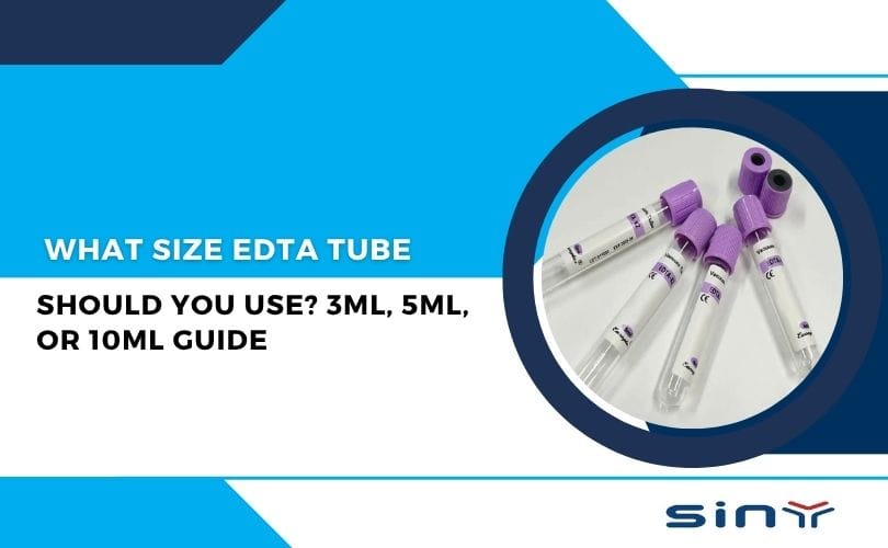 What Size EDTA Tube Should You Use 3ml, 5ml, or 10ml Guide
