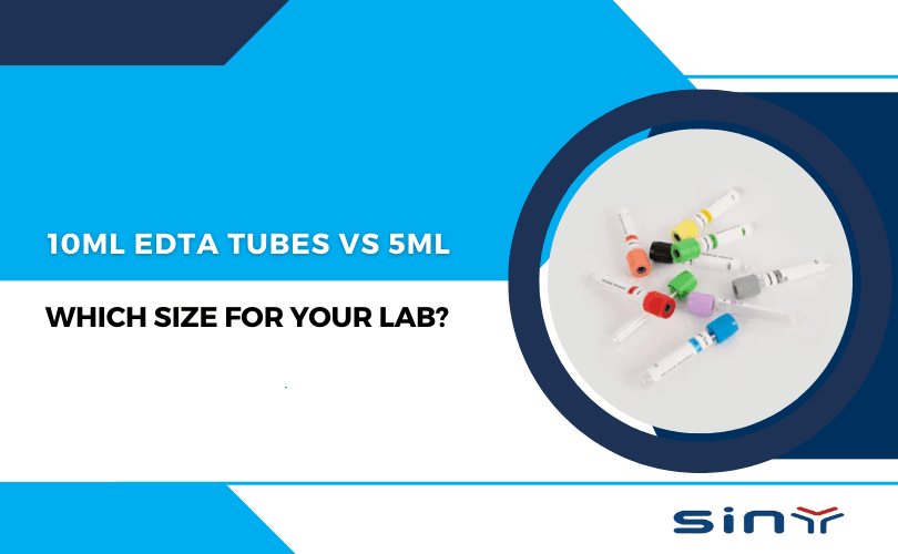 10ml EDTA Tubes vs 5ml Tubes Which Size for Your Lab