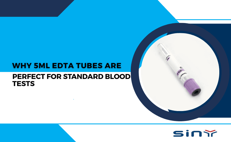 Why 5ml EDTA Tubes Are Perfect for Standard Blood Tests