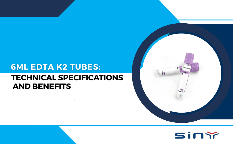 6ml EDTA K2 Tubes Technical Specifications and Benefits
