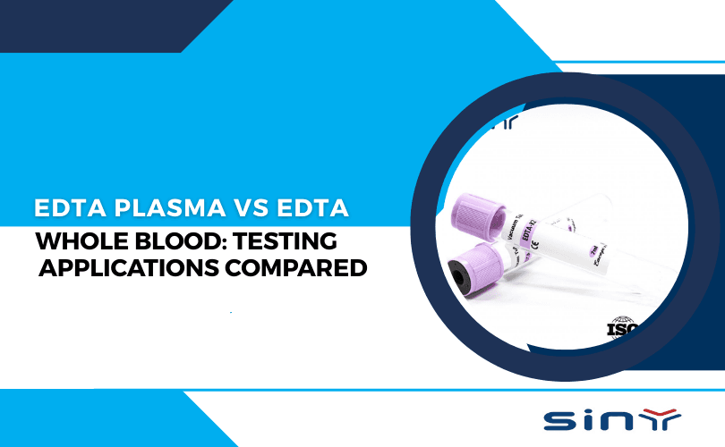 EDTA Plasma vs EDTA Whole Blood Testing Applications Compared