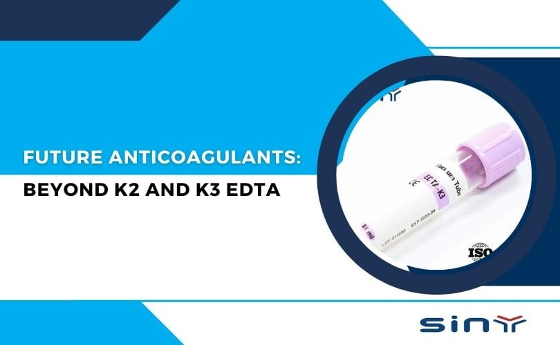 Future Anticoagulants beyond K2 and K3 EDTA