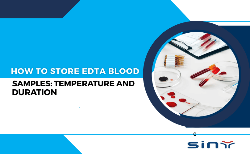 How to Store EDTA Blood Samples Temperature and Duration