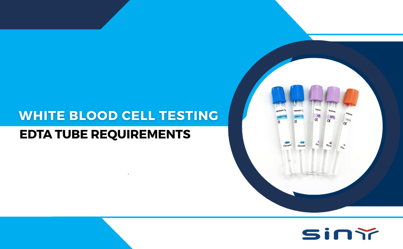 White Blood Cell Testing EDTA Tube Requirements