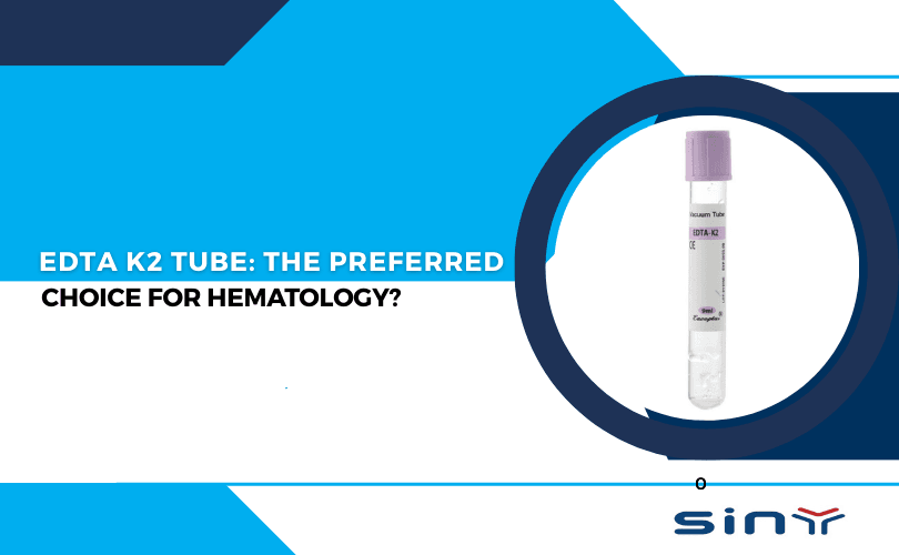 EDTA K2 Tube The Preferred Choice for Hematology