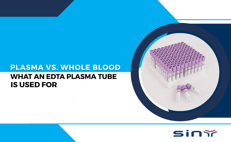 Plasma vs. Whole Blood What an EDTA Plasma Tube is Used For