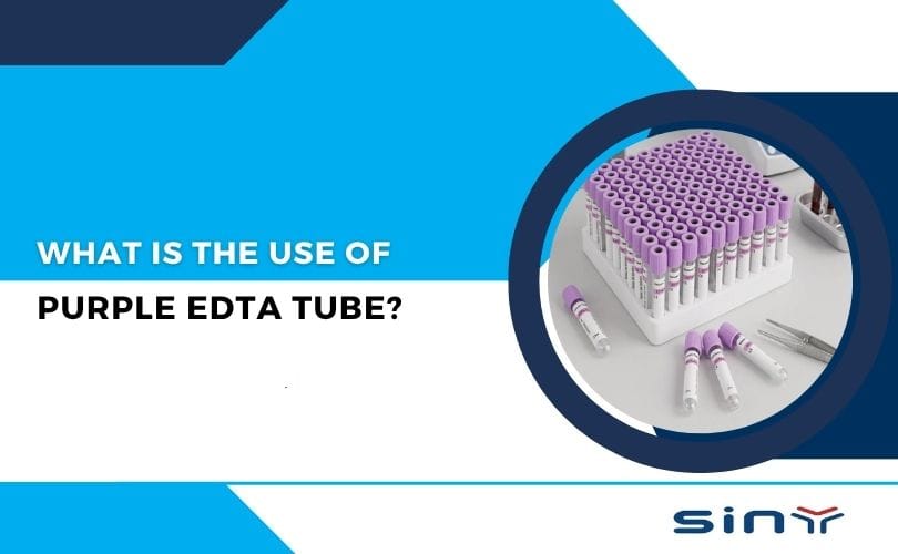What Is the Use of Purple EDTA Tube?