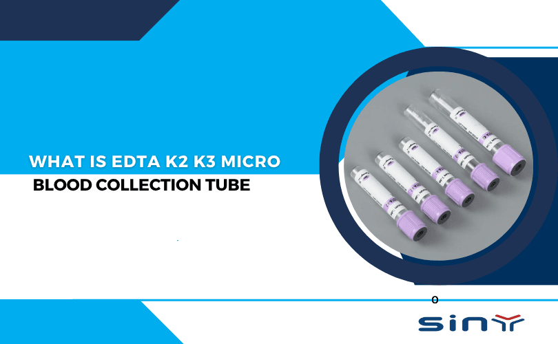 What is EDTA K2 K3 Micro Blood Collection Tube