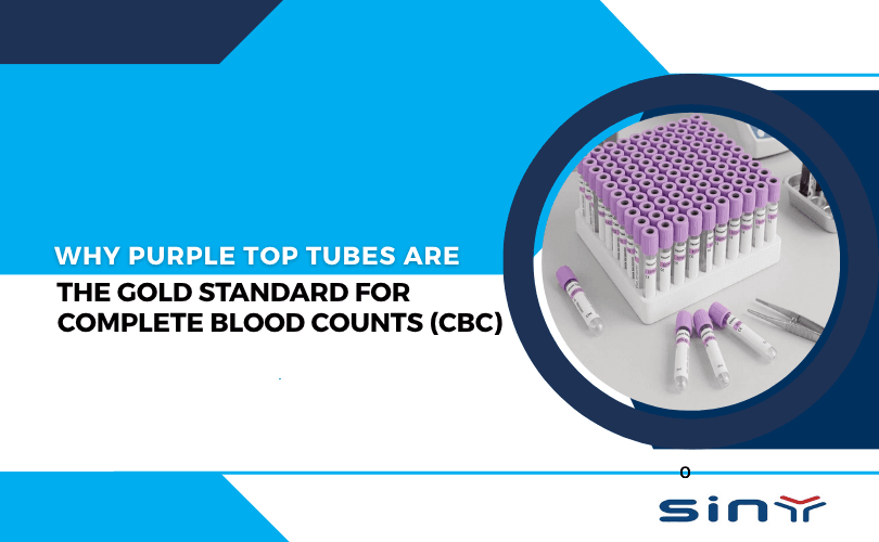 Why Purple Top Tubes are the Gold Standard for Complete Blood Counts (CBC)