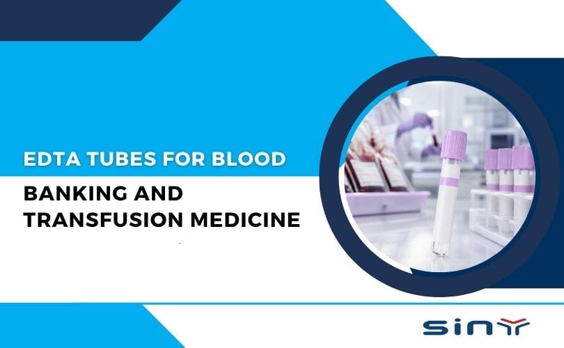 EDTA Tubes for Blood Banking and Transfusion Medicine