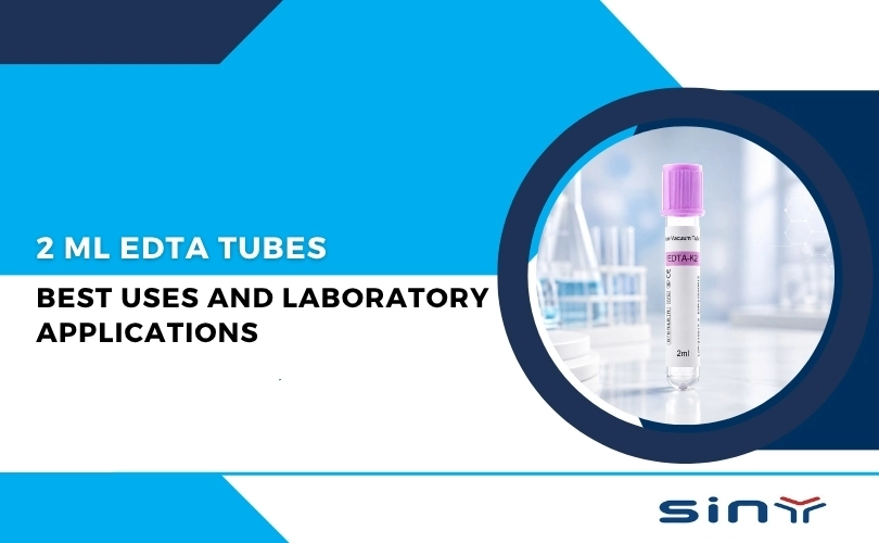 2 mL EDTA Tubes Best Uses and Laboratory Applications